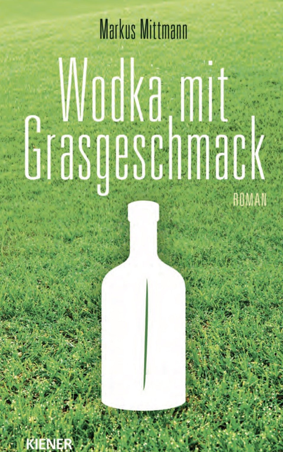 Markus Mittmann: Wodka mit Grasgeschmack